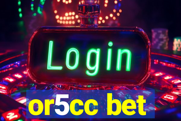 or5cc bet